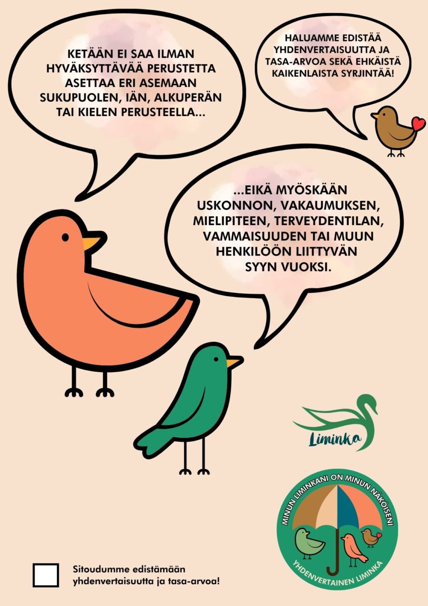 sitoumus yhdenvertaisuden ja tasa-arvon edistämiseksi. Minun Liminkani on minun näköiseni -julisteessa lintuhahmot kertovat yhdenvertaisuudesta ja tasa-arvosta.