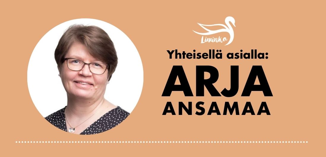 Arja Ansamaa Yhteisellä asialla -juttusarjassa